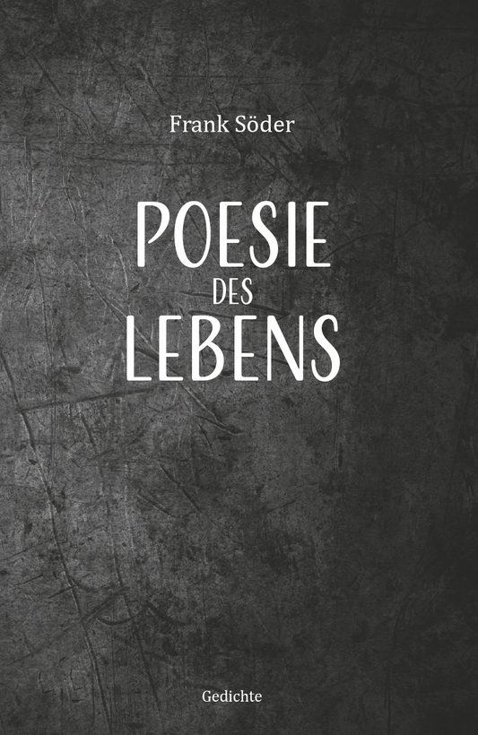 Poesie des Lebens - Gedichte