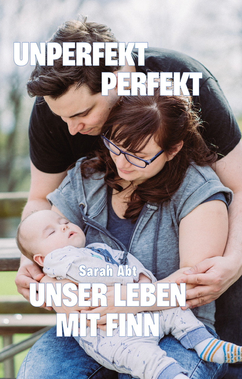 Unperfekt perfekt - Unser Leben mit Finn