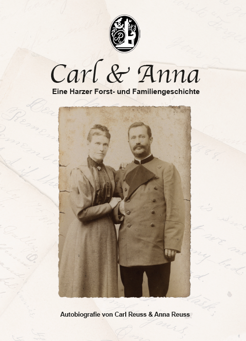 Carl & Anna - Eine Harzer Forst- und Familiengeschichte