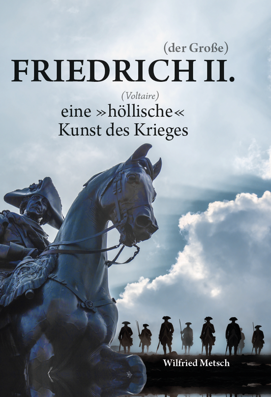 Friedrich II. (der Große) - eine "höllische" Kunst des Krieges