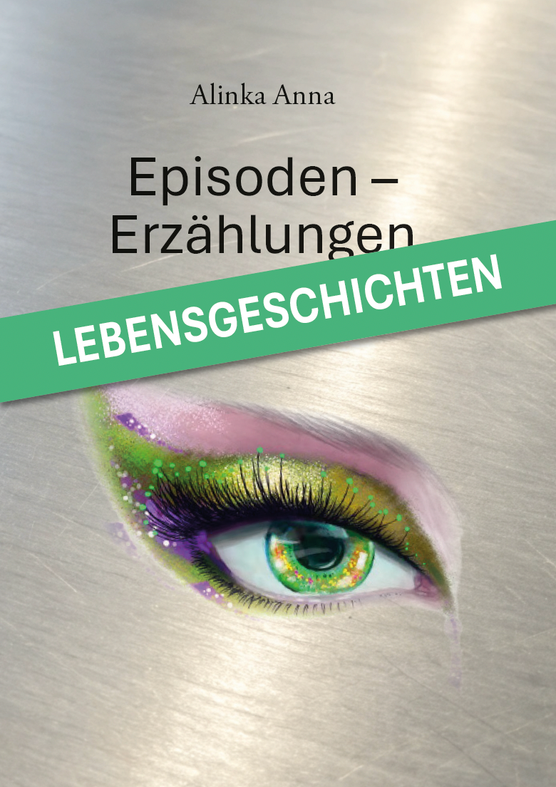 Episoden - Erzählungen -  Lebensgeschichten