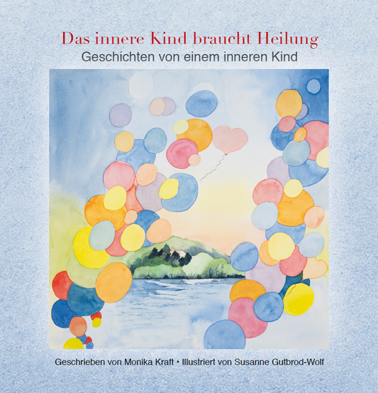 Das innere Kind braucht Heilung - Geschichten von einem inneren Kind