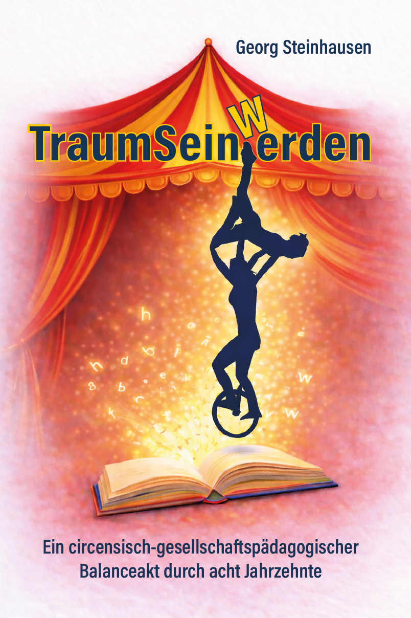 TraumSeinWerden -Ein circensisch-gesellschaftspädagogischer Balanceakt durch acht Jahrzehnte