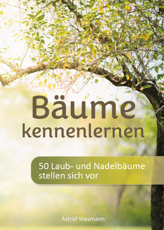 Bäume kennenlernen - 50 Laub- und Nadelbäume stellen sich vor