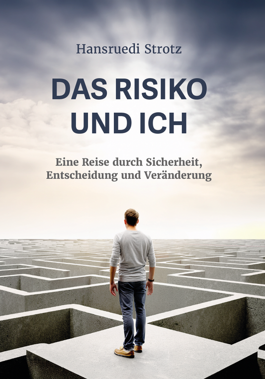 Das Risiko und ich -  Eine Reise durch Sicherheit, Entscheidung und Veränderung