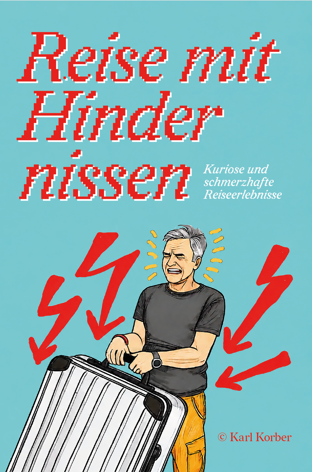 Reise mit Hindernissen: Kuriose und schmerzhafte Reiseerlebnisse